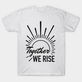 together we rise T-Shirt